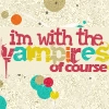 I'm with the Vampires