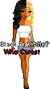black or white? who cares