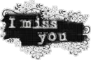 i miss you