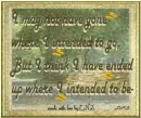 I`m Where I Intended To Be