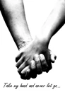 Take my hand and never let go...