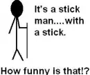 :~:Stick man with a Stick (not perverted):~: