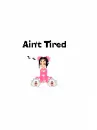 Aint Tired By Kiss