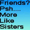 More like sisters.