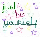  just Be yourself