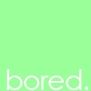 bored.
