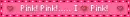 i love pink