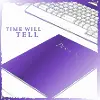 time will tell
