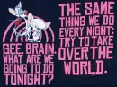 What are we going to do tonight brain?