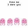 DONT POKE HIM