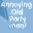 Annoying old Party man