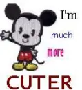 I'm much more cuter