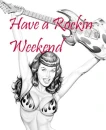 Have a rockin weekend