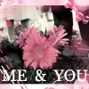 Me & You