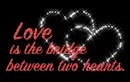 love is the bridge between 2 hearts