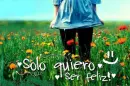solo kiero ser feliz