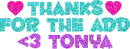 Thanks For Add <3 Tonya