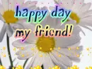 Happy day my friend
