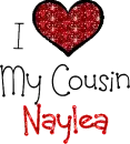 I Love My Cousin Naylea
