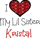 I Love My Lil Sister Kristal