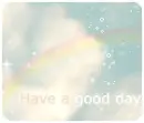 HAVE A GOOD DAY