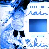 feel the rain on you skin