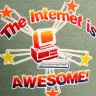 The Internet Is AWESOME!!!!!!!!!!!!!!