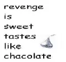 revenge is sweet like chocolate