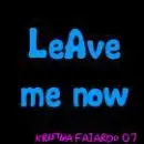 leave me now