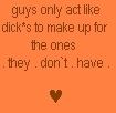 guys only act like dicks because...