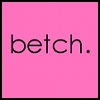 betch =]