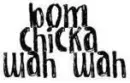 bom chicka woh woh