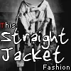 This Straight Jacket Fashion