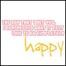 be happy. :]]]