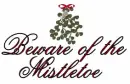 Beware of the Mistletoe