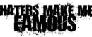 Haters make me famous