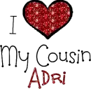I Love My Cousin Adri