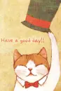 HAVE A GOOD DAY