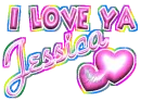 I love ya Jessica