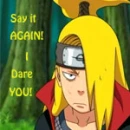 Deidara I dare you!