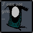 I Can See You...