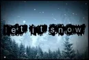 let it snow!