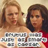 Brutus(Gretchen)&Ceaser(Regina)