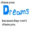 chase your dreams
