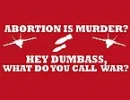 So is war, dumbass