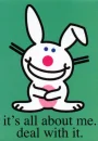 Happy Bunny - It's all about meh Deal wit it!