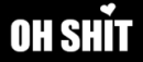 Oh Sh!t