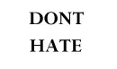 DONT HATE