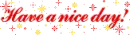 HAVE A NICE DAY