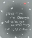 please make me stronger ...